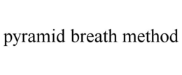 PYRAMID BREATH METHOD trademark