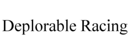 DEPLORABLE RACING trademark