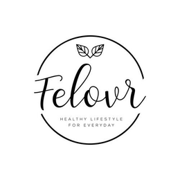 FELOVR HEALTHY LIFESTYLE FOR EVERYDAY trademark