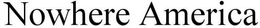 NOWHERE AMERICA trademark