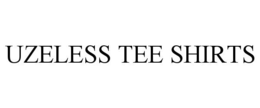 UZELESS TEE SHIRTS trademark