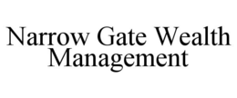 NARROW GATE WEALTH MANAGEMENT trademark
