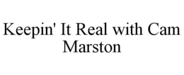 KEEPIN' IT REAL WITH CAM MARSTON trademark