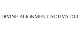DIVINE ALIGNMENT ACTIVATOR trademark