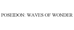 POSEIDON: WAVES OF WONDER trademark