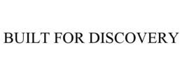 BUILT FOR DISCOVERY trademark