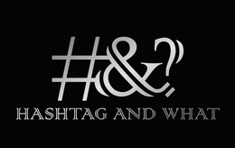#&? HASHTAG AND WHAT trademark