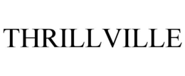THRILLVILLE trademark