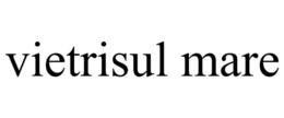 VIETRISUL MARE trademark