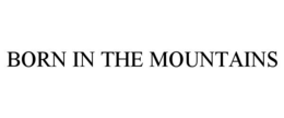 BORN IN THE MOUNTAINS trademark