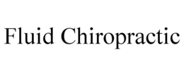 FLUID CHIROPRACTIC trademark