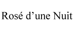 ROSÉ D'UNE NUIT trademark