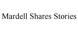 MARDELL SHARES STORIES trademark