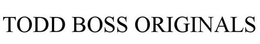 TODD BOSS ORIGINALS trademark