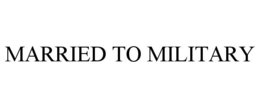 MARRIED TO MILITARY trademark