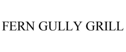 FERN GULLY GRILL trademark