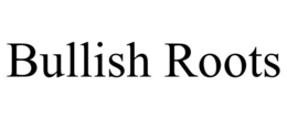 BULLISH ROOTS trademark
