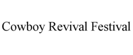 COWBOY REVIVAL FESTIVAL trademark