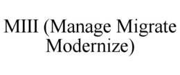 MIII (MANAGE MIGRATE MODERNIZE) trademark