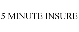 5 MINUTE INSURE trademark