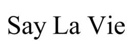SAY LA VIE trademark