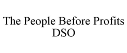 THE PEOPLE BEFORE PROFITS DSO trademark