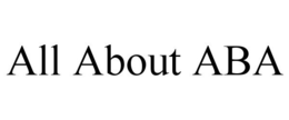ALL ABOUT ABA trademark