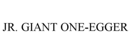 JR. GIANT ONE-EGGER trademark