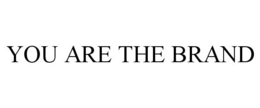 YOU ARE THE BRAND trademark