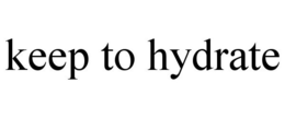 KEEP TO HYDRATE trademark