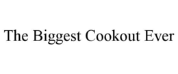 THE BIGGEST COOKOUT EVER trademark