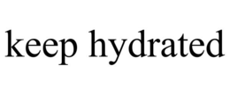 KEEP HYDRATED trademark