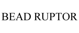 BEAD RUPTOR trademark