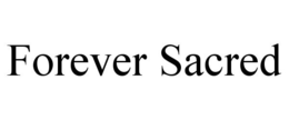 FOREVER SACRED trademark