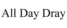 ALL DAY DRAY trademark