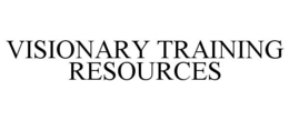 VISIONARY TRAINING RESOURCES trademark