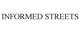 INFORMED STREETS trademark