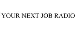 YOUR NEXT JOB RADIO trademark