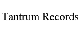 TANTRUM RECORDS trademark