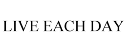 LIVE EACH DAY trademark