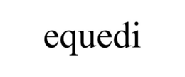 EQUEDI trademark