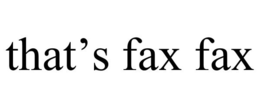 THAT'S FAX FAX trademark