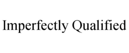IMPERFECTLY QUALIFIED trademark