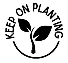 KEEP ON PLANTING trademark