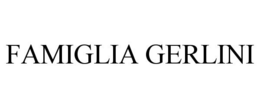 FAMIGLIA GERLINI trademark