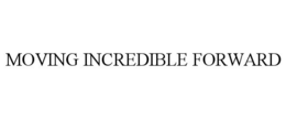 MOVING INCREDIBLE FORWARD trademark