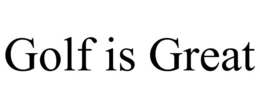 GOLF IS GREAT trademark