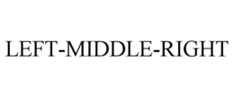 LEFT-MIDDLE-RIGHT trademark