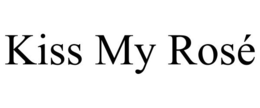 KISS MY ROSÉ trademark