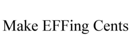 MAKE EFFING CENTS trademark